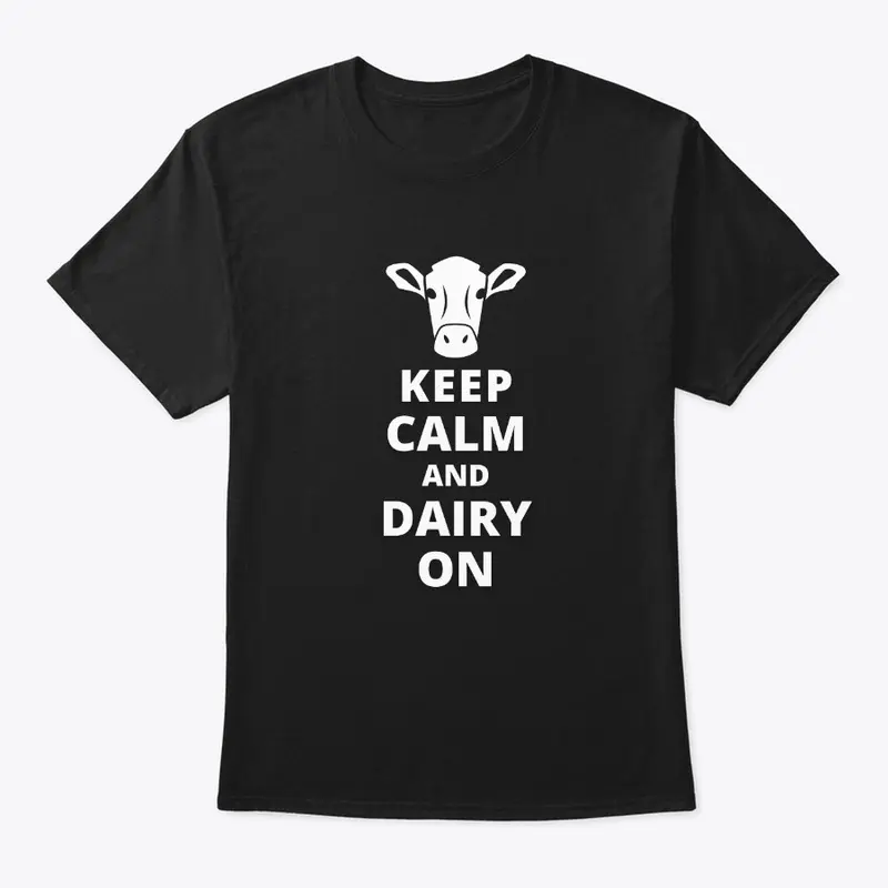 Keep Calm And Dairy On